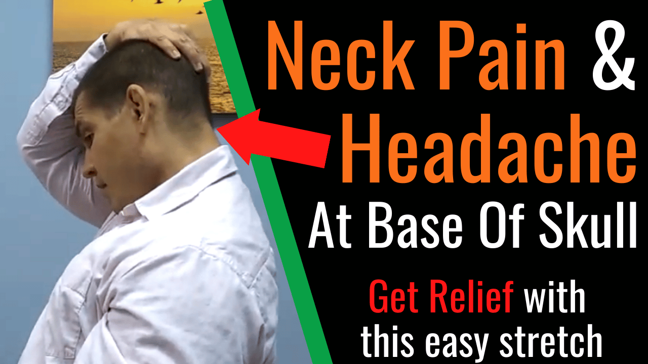 Stretch To Relieve Neck Pain And Headache At Base Of Skull