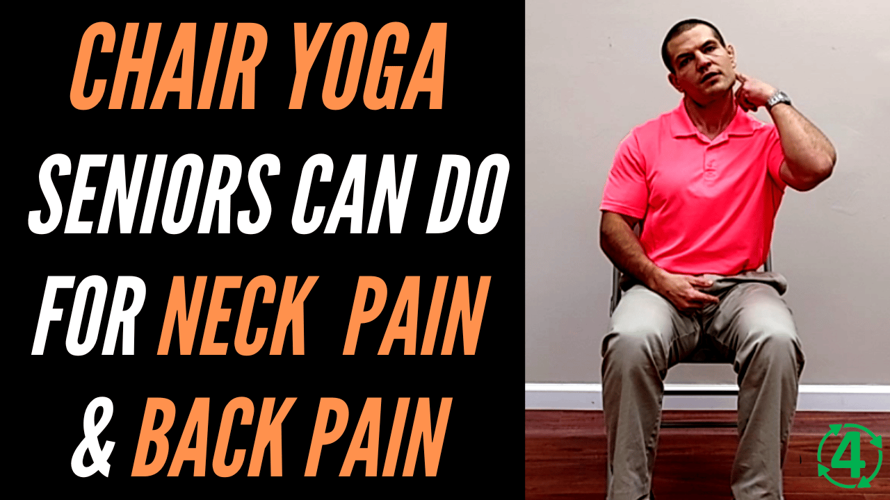 Chair Yoga Seniors Can Do For Neck Pain and Back Pain