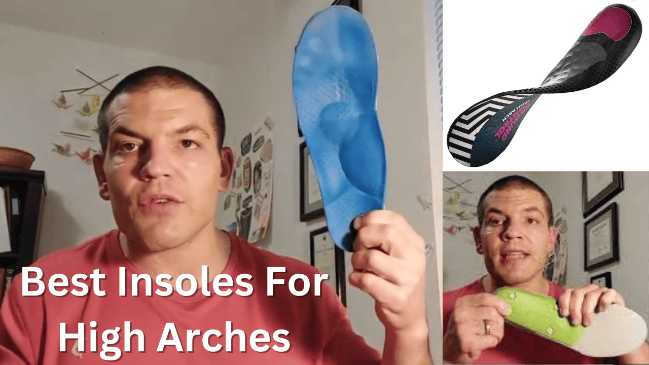 Best Insoles For High Arches