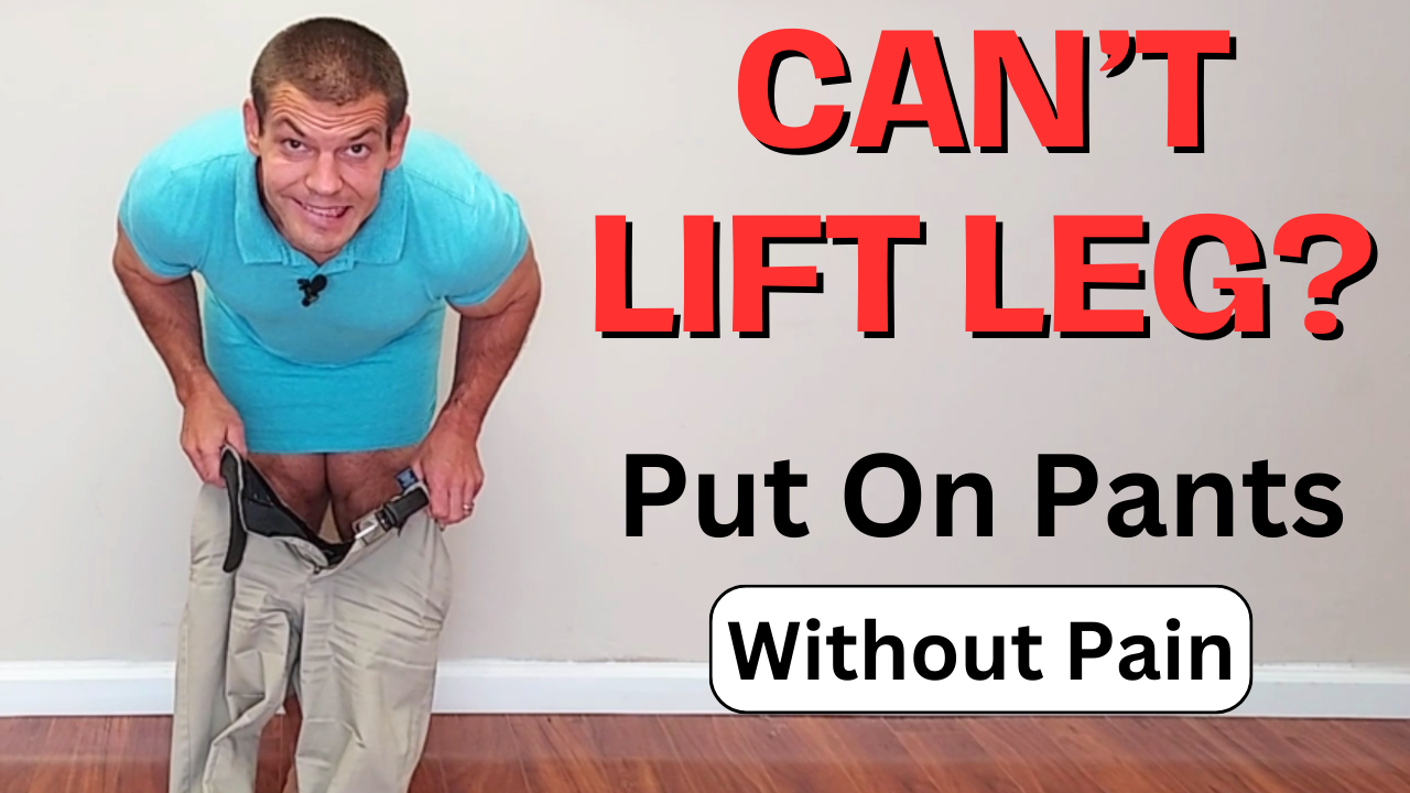Can't Lift Leg To Put Pants On? 5 Exercises To Stop Pain When Lifting Leg To Put Pants On