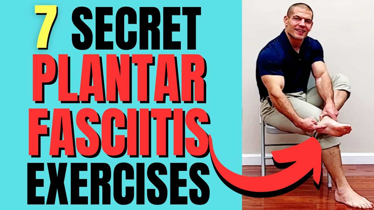 7 Secret Plantar Fasciitis Exercises