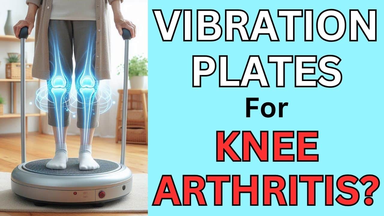 Are Vibration Plates Good For Knee Arthritis?