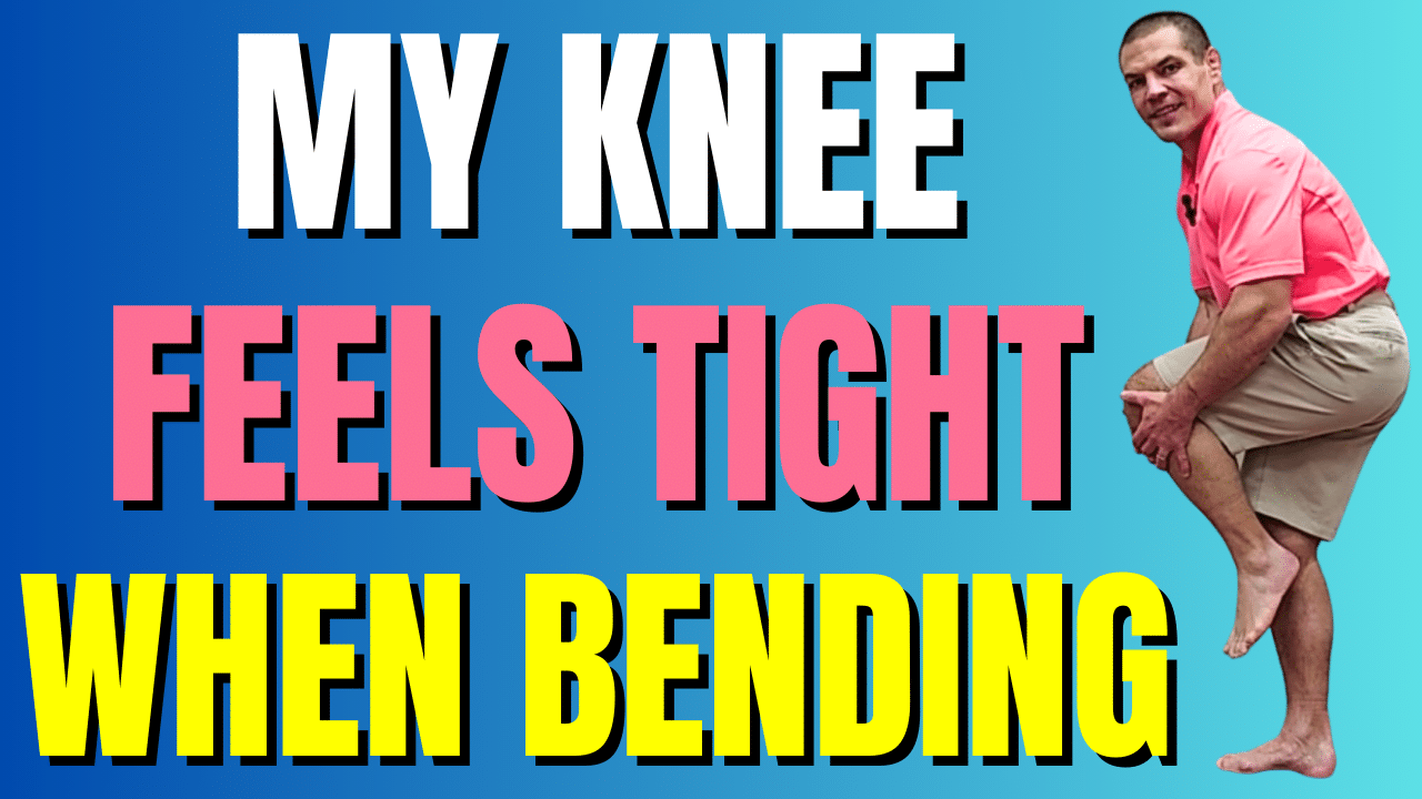 My Knee Feels Tight When Bending It