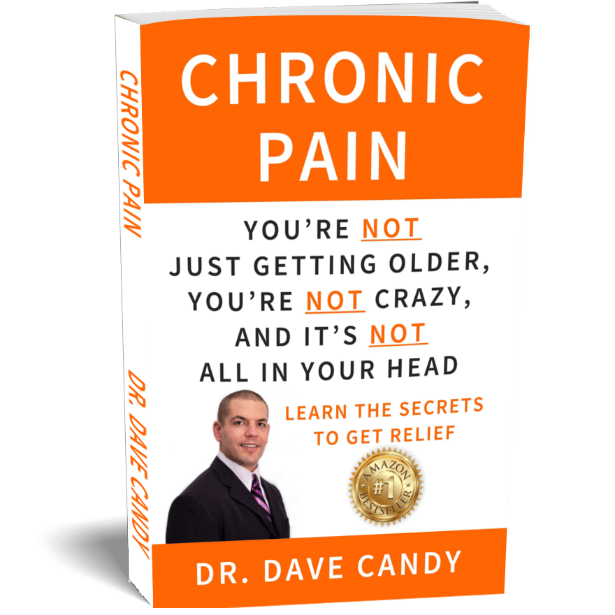 Chronic Pain You're Not Just Getting Older, You're Not Crazy, and It's Not All In Your Head by Dr. Dave Candy, owner of More 4 Life Physical Therapy